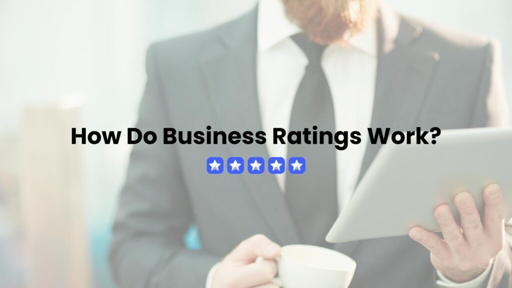 How Do Business Ratings Work?