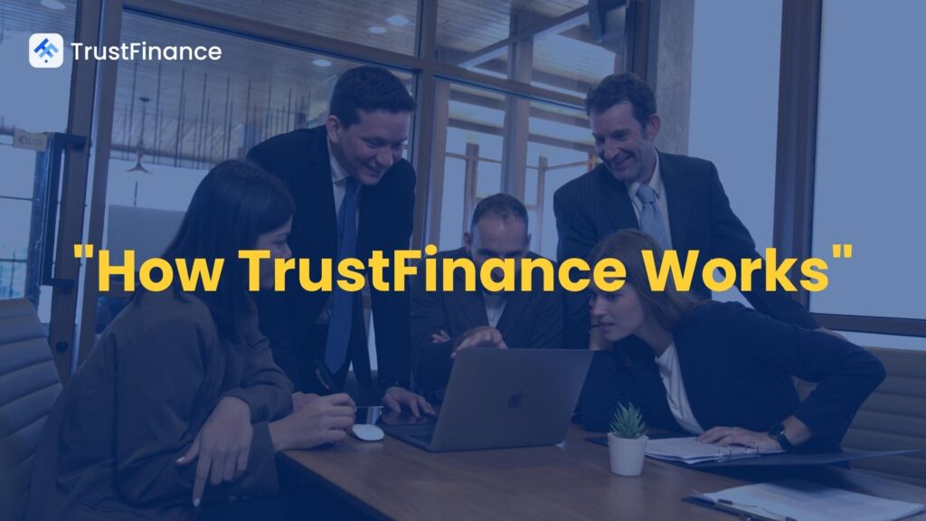 How TrustFinance Works