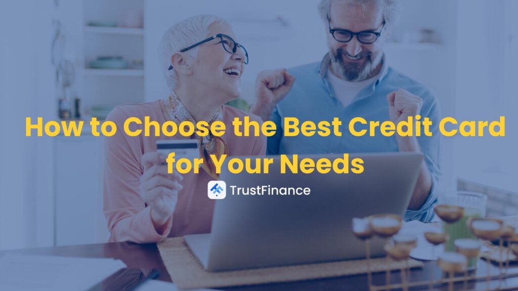 How to Choose the Best Credit Card for Your Needs