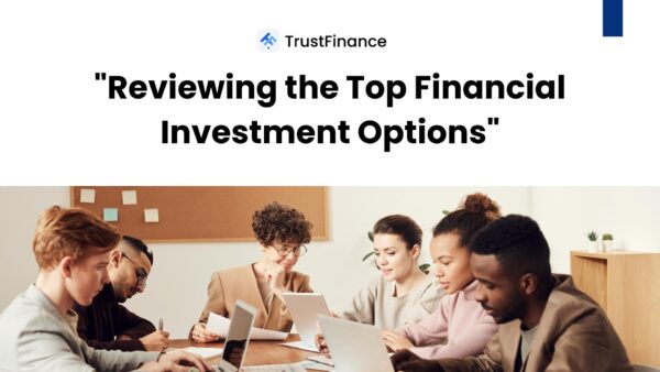 Reviewing the Top Financial Investment Options