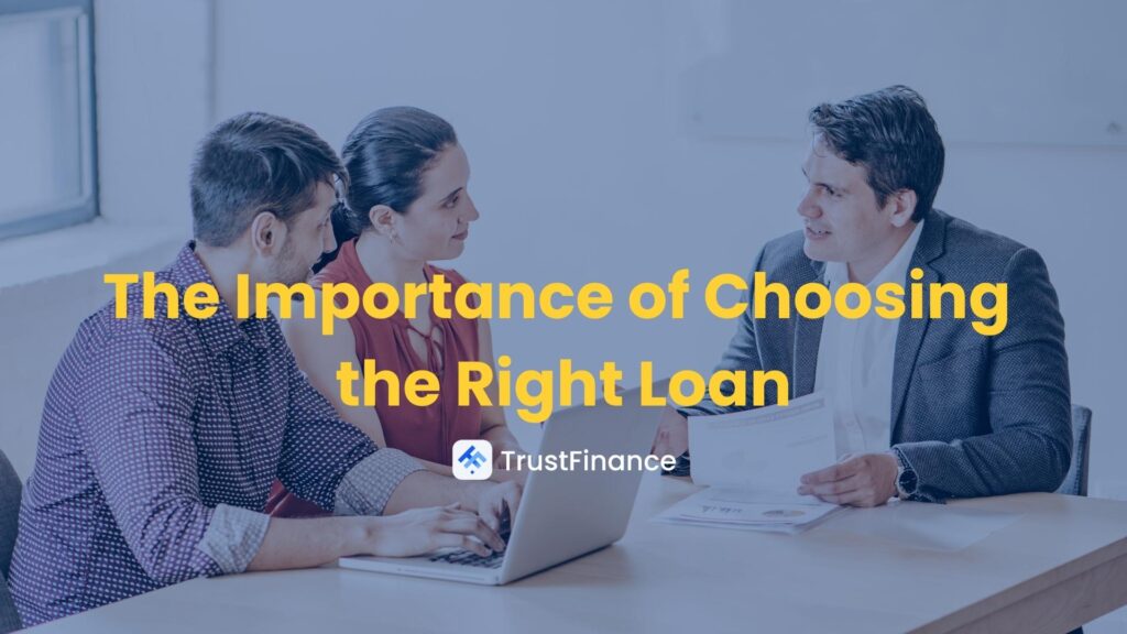 The Importance of Choosing the Right Loan