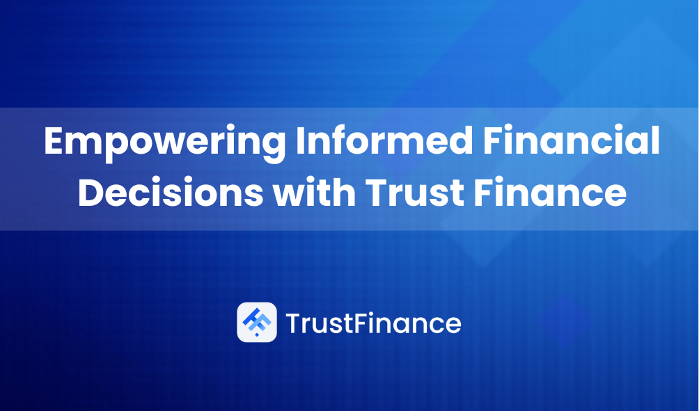 Trust Finance: Empowering Informed Financial Decisions