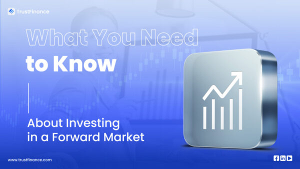 What You Need to Know About Investing in a Forward Market
