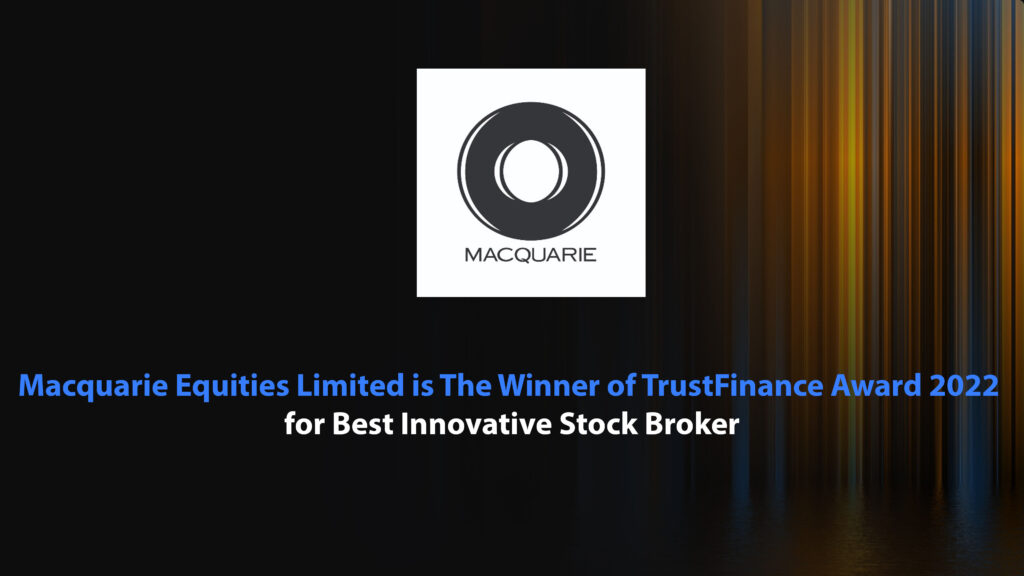 Macquarie Equities Limited is The Winner of TrustFinance Award 2022 for Best Innovative Stock Broker