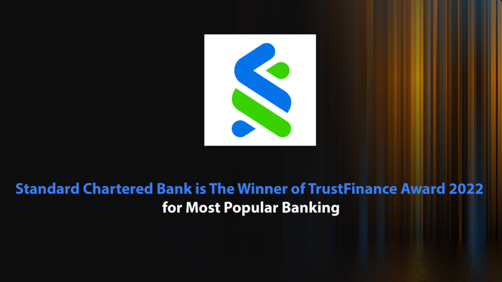 Standard Chartered Bank is The Winner of TrustFinance Award 2022 for Most Popular Banking