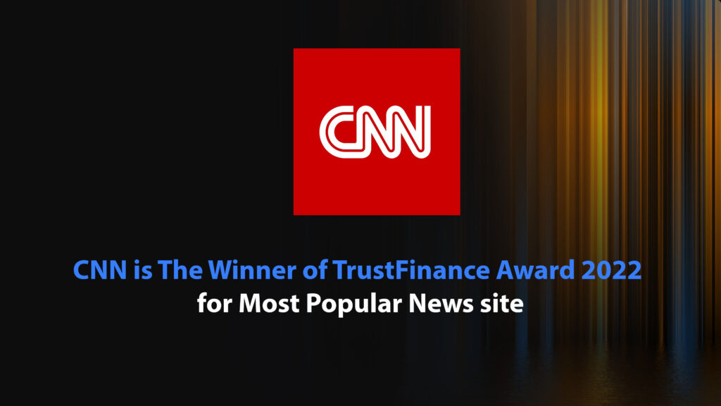 CNN is The Winner of TrustFinance Award 2022 for Most Popular News site