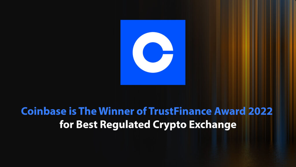Coinbase is The Winner of TrustFinance Award 2022 for Best Regulated Crypto Exchange