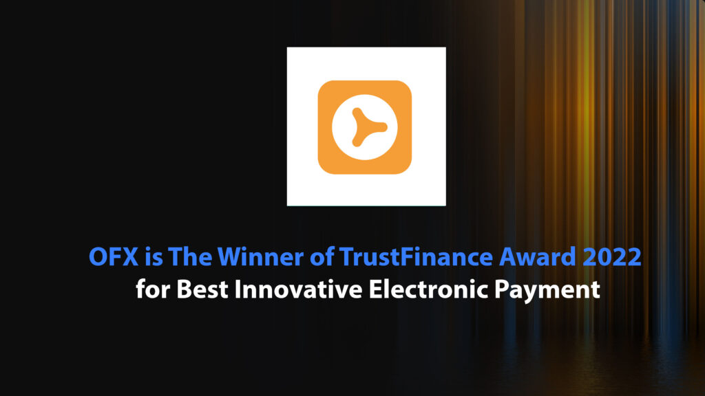 OFX is The Winner of TrustFinance Award 2022 for Best Innovative Electronic Payment